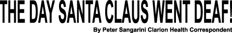 The day Santa Claus went deaf!